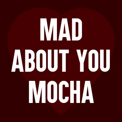 Mad About You Mocha