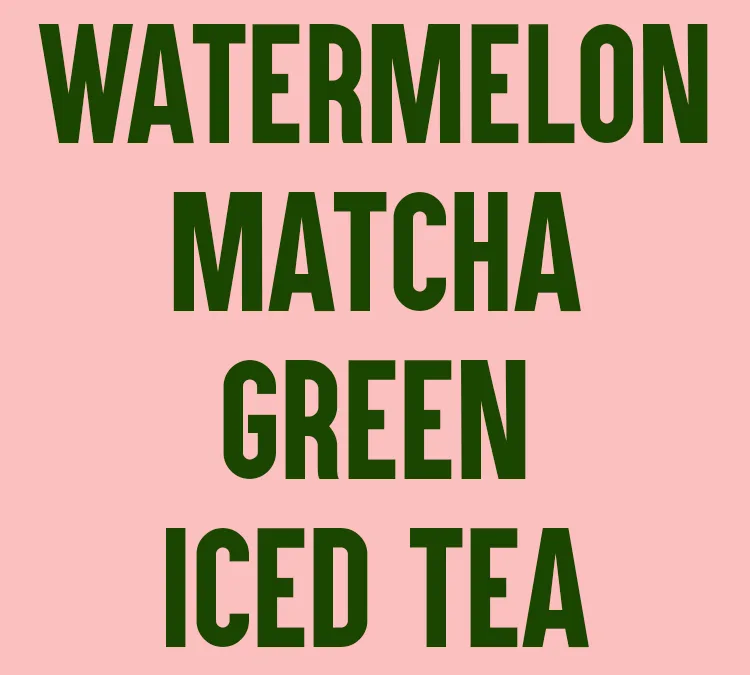Watermelon Matcha Green Iced Tea