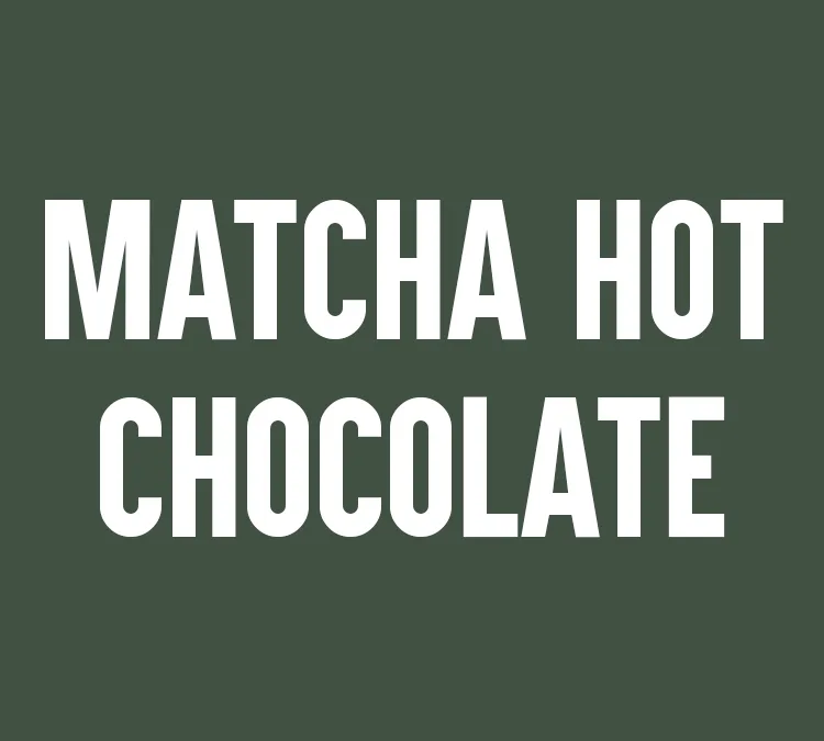 Matcha Hot Chocolate
