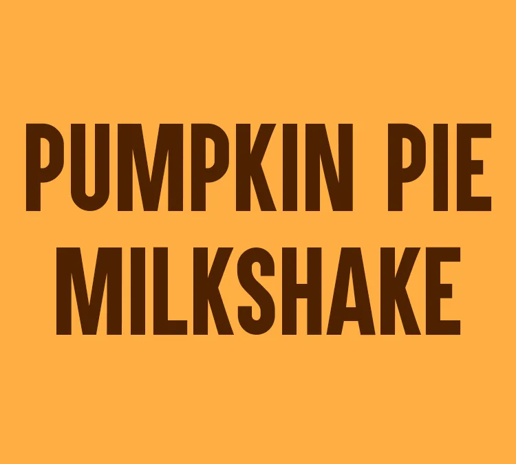 Pumpkin Pie Milkshake