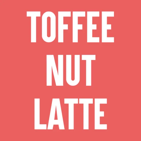 Toffee Nut Latte
