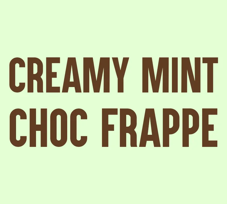 Creamy Mint Choc Frappe